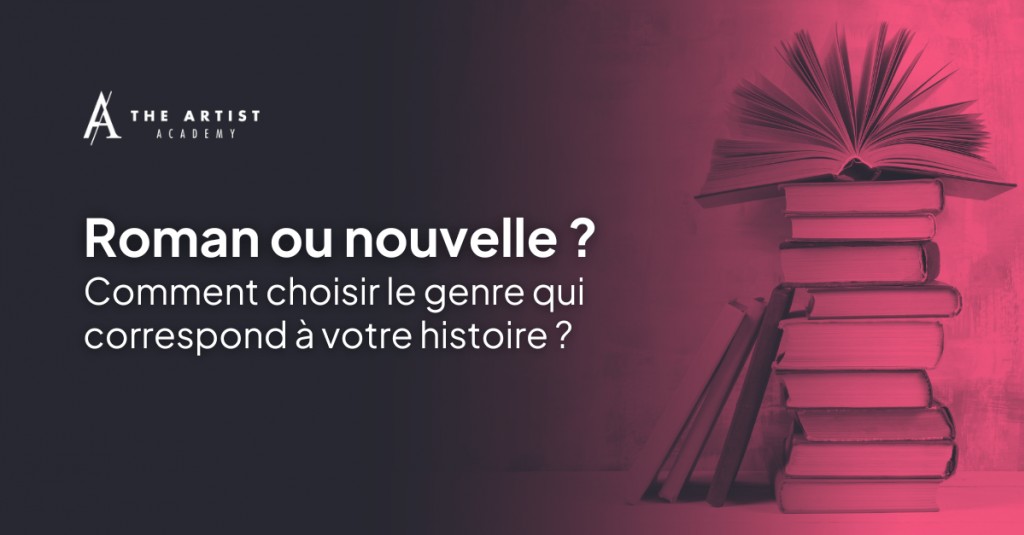 Roman ou Nouvelle : comment choisir le genre qui correspond à votre histoire ?