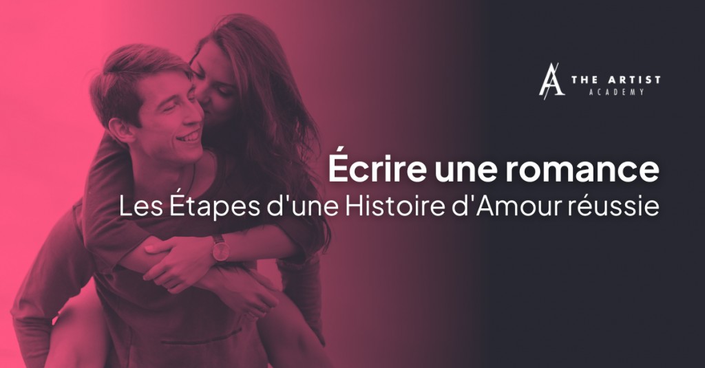 Écrire une Romance : Les Étapes d'une Histoire d'Amour réussie